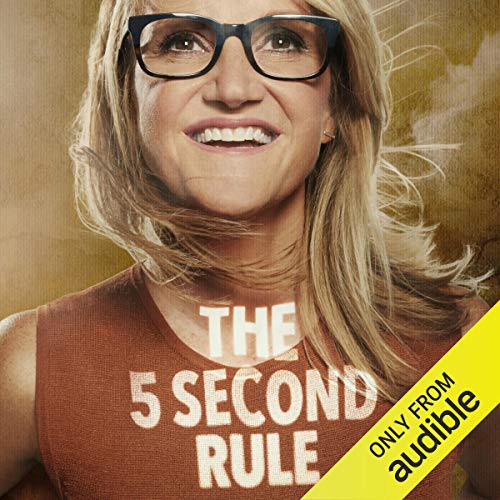 The 5 Second Rule: Transform your Life, Work, and Confidence with Everyday Courage.