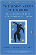 El cuerpo lleva la cuenta: cerebro, mente y cuerpo en la curación del trauma. Libro digital, más vendido